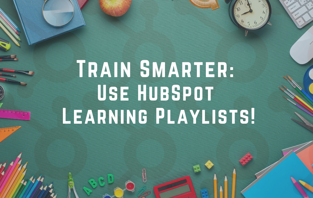 Train Smarter Use HubSpot Learning Playlists!